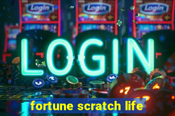 fortune scratch life